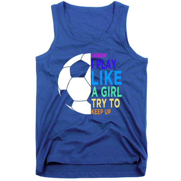 I Know I Play Like A Girl Cute Football Gift Tank Top