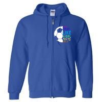 I Know I Play Like A Girl Cute Football Gift Full Zip Hoodie