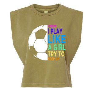 I Know I Play Like A Girl Cute Football Gift Garment-Dyed Women's Muscle Tee