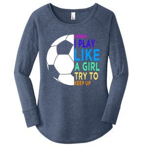 I Know I Play Like A Girl Cute Football Gift Women's Perfect Tri Tunic Long Sleeve Shirt