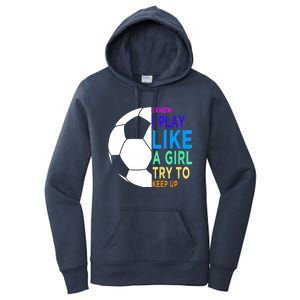 I Know I Play Like A Girl Cute Football Gift Women's Pullover Hoodie