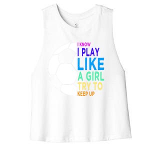 I Know I Play Like A Girl Cute Football Gift Women's Racerback Cropped Tank