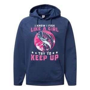 I Know I Fish Like A Girl Try To Keep Up Funny Fishing Performance Fleece Hoodie