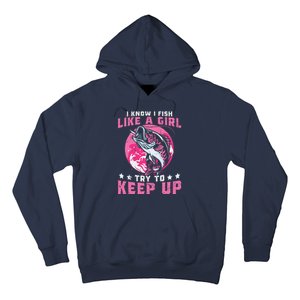 I Know I Fish Like A Girl Try To Keep Up Funny Fishing Hoodie