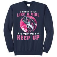 I Know I Fish Like A Girl Try To Keep Up Funny Fishing Sweatshirt