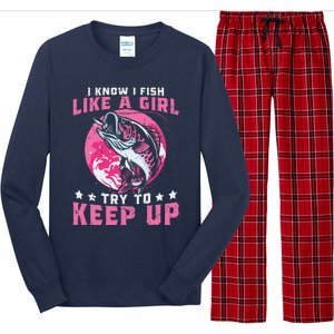 I Know I Fish Like A Girl Try To Keep Up Funny Fishing Long Sleeve Pajama Set