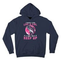 I Know I Fish Like A Girl Try To Keep Up Funny Fishing Tall Hoodie