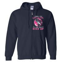 I Know I Fish Like A Girl Try To Keep Up Funny Fishing Full Zip Hoodie