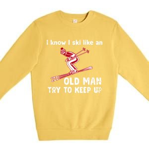 I Know I Ski Like Old Try To Keep Up Funny Skier Grandpa Gift Premium Crewneck Sweatshirt