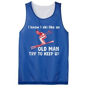 I Know I Ski Like Old Try To Keep Up Funny Skier Grandpa Gift Mesh Reversible Basketball Jersey Tank