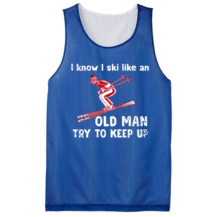 I Know I Ski Like Old Try To Keep Up Funny Skier Grandpa Gift Mesh Reversible Basketball Jersey Tank