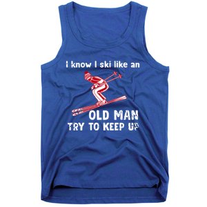 I Know I Ski Like Old Try To Keep Up Funny Skier Grandpa Gift Tank Top