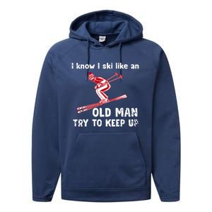 I Know I Ski Like Old Try To Keep Up Funny Skier Grandpa Gift Performance Fleece Hoodie