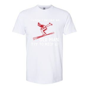 I Know I Ski Like Old Try To Keep Up Funny Skier Grandpa Gift Softstyle CVC T-Shirt