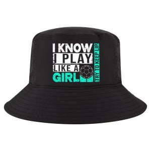 I Know I Play Like A Try To Keep Up Funny Soccer Cute Gift Cool Comfort Performance Bucket Hat