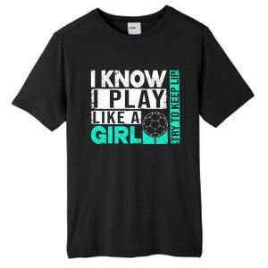 I Know I Play Like A Try To Keep Up Funny Soccer Cute Gift Tall Fusion ChromaSoft Performance T-Shirt