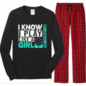 I Know I Play Like A Try To Keep Up Funny Soccer Cute Gift Long Sleeve Pajama Set