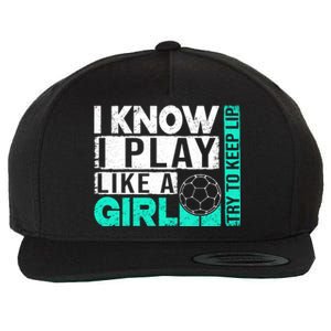 I Know I Play Like A Try To Keep Up Funny Soccer Cute Gift Wool Snapback Cap