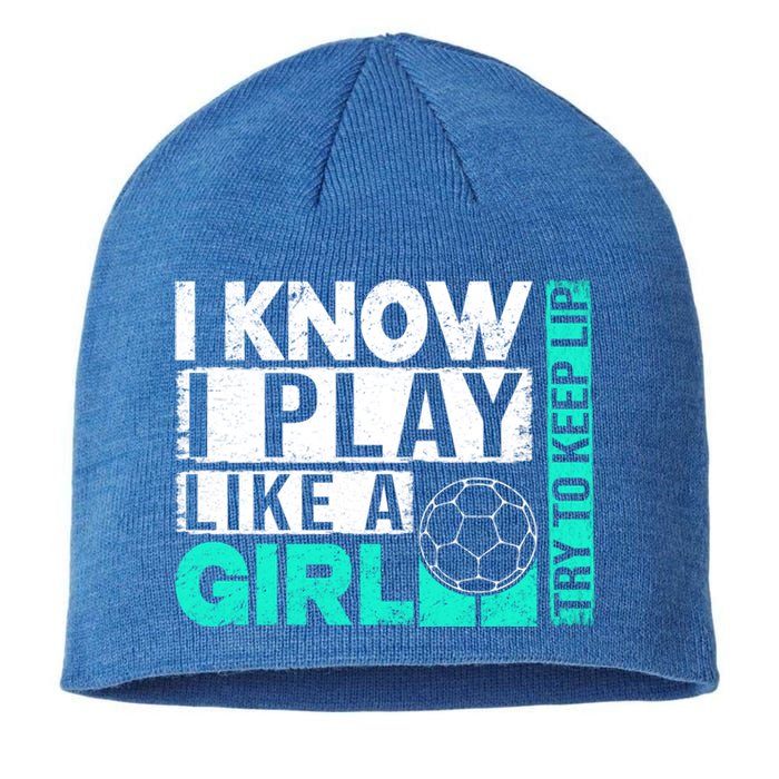 I Know I Play Like A Try To Keep Up Funny Soccer Cute Gift Sustainable Beanie