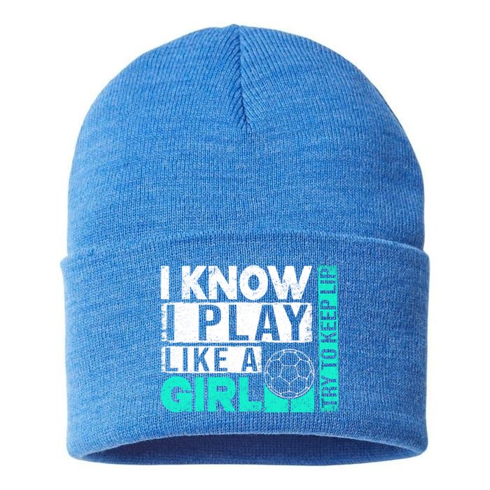 I Know I Play Like A Try To Keep Up Funny Soccer Cute Gift Sustainable Knit Beanie