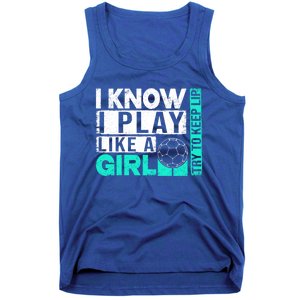 I Know I Play Like A Try To Keep Up Funny Soccer Cute Gift Tank Top