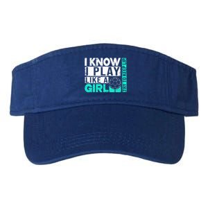 I Know I Play Like A Try To Keep Up Funny Soccer Cute Gift Valucap Bio-Washed Visor