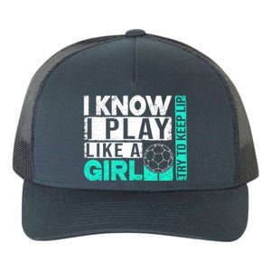 I Know I Play Like A Try To Keep Up Funny Soccer Cute Gift Yupoong Adult 5-Panel Trucker Hat