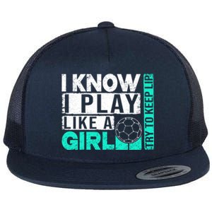 I Know I Play Like A Try To Keep Up Funny Soccer Cute Gift Flat Bill Trucker Hat