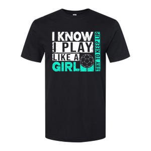 I Know I Play Like A Try To Keep Up Funny Soccer Cute Gift Softstyle CVC T-Shirt