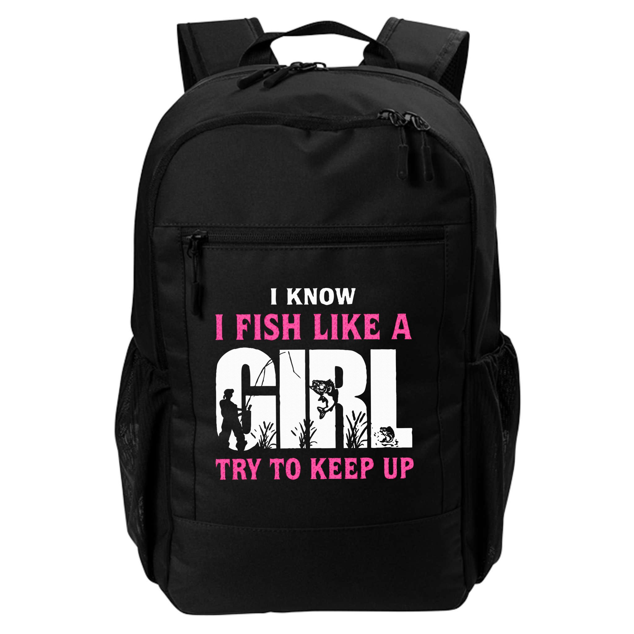 I Know I Fish Like A Girl Try To Keep Up Backpack