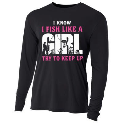 I Know I Fish Like A Girl Try To Keep Up Cooling Performance Long Sleeve Crew