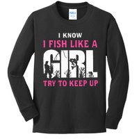 I Know I Fish Like A Girl Try To Keep Up Kids Long Sleeve Shirt