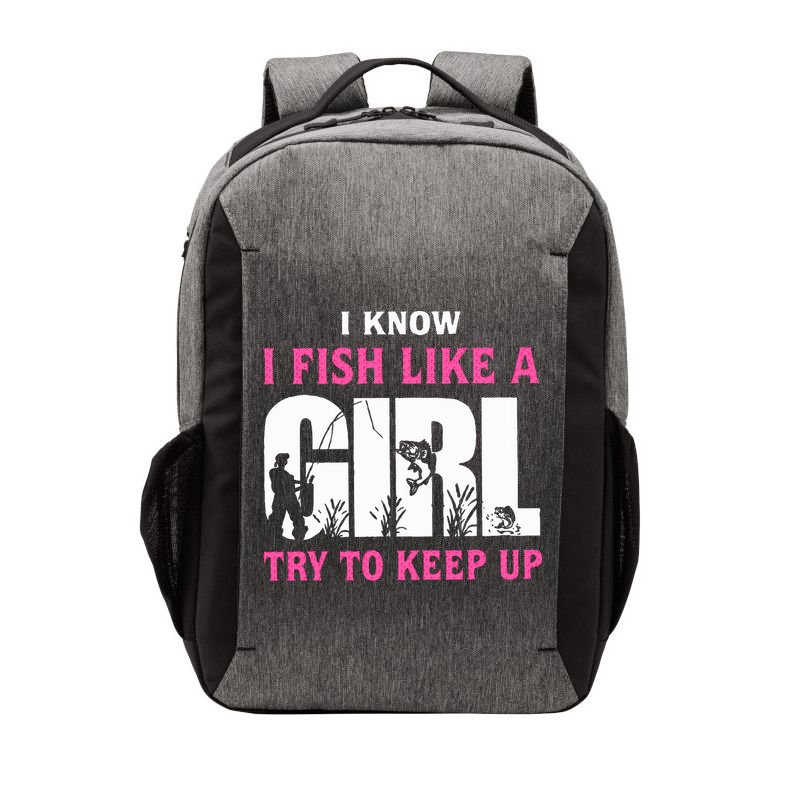 I Know I Fish Like A Girl Try To Keep Up Vector Backpack