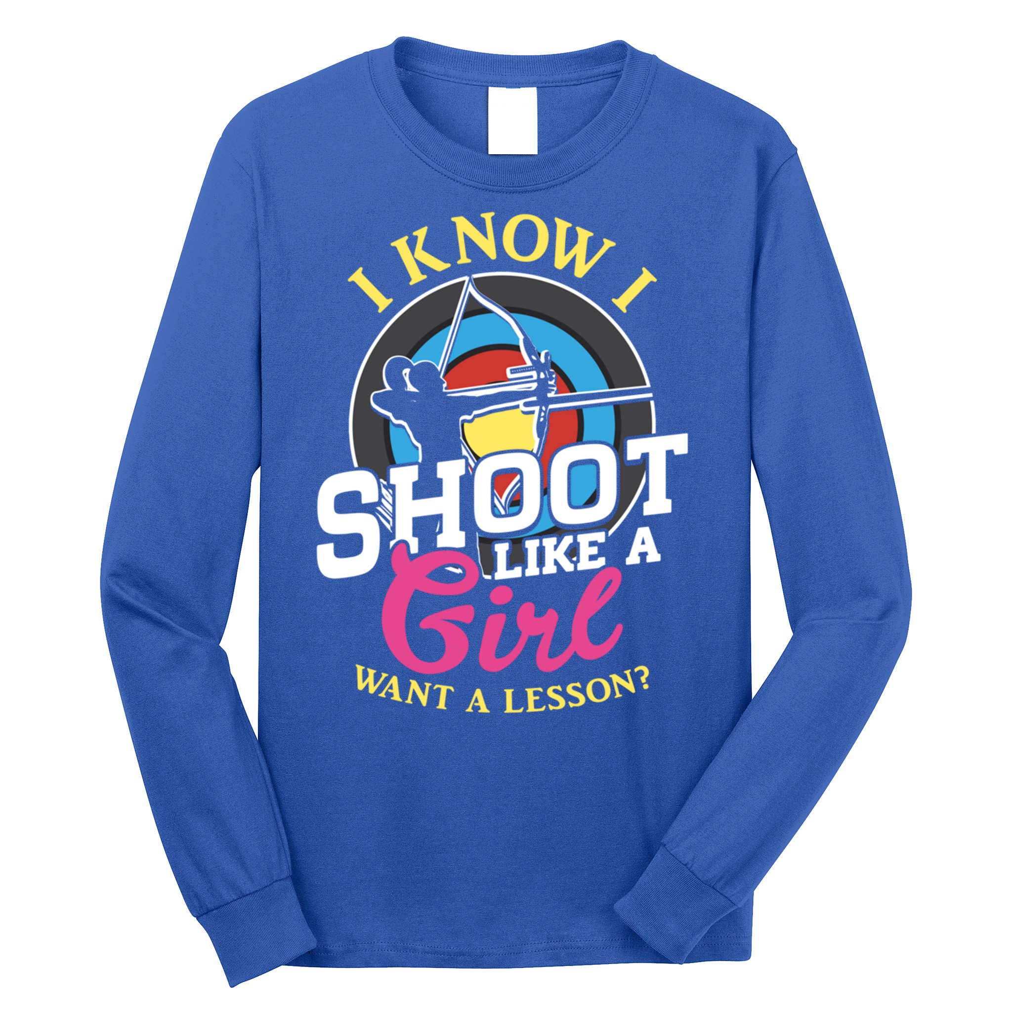 I Know I Shoot Like A Hunter Arrow Bow Hunting Archery Great Gift Long Sleeve Shirt