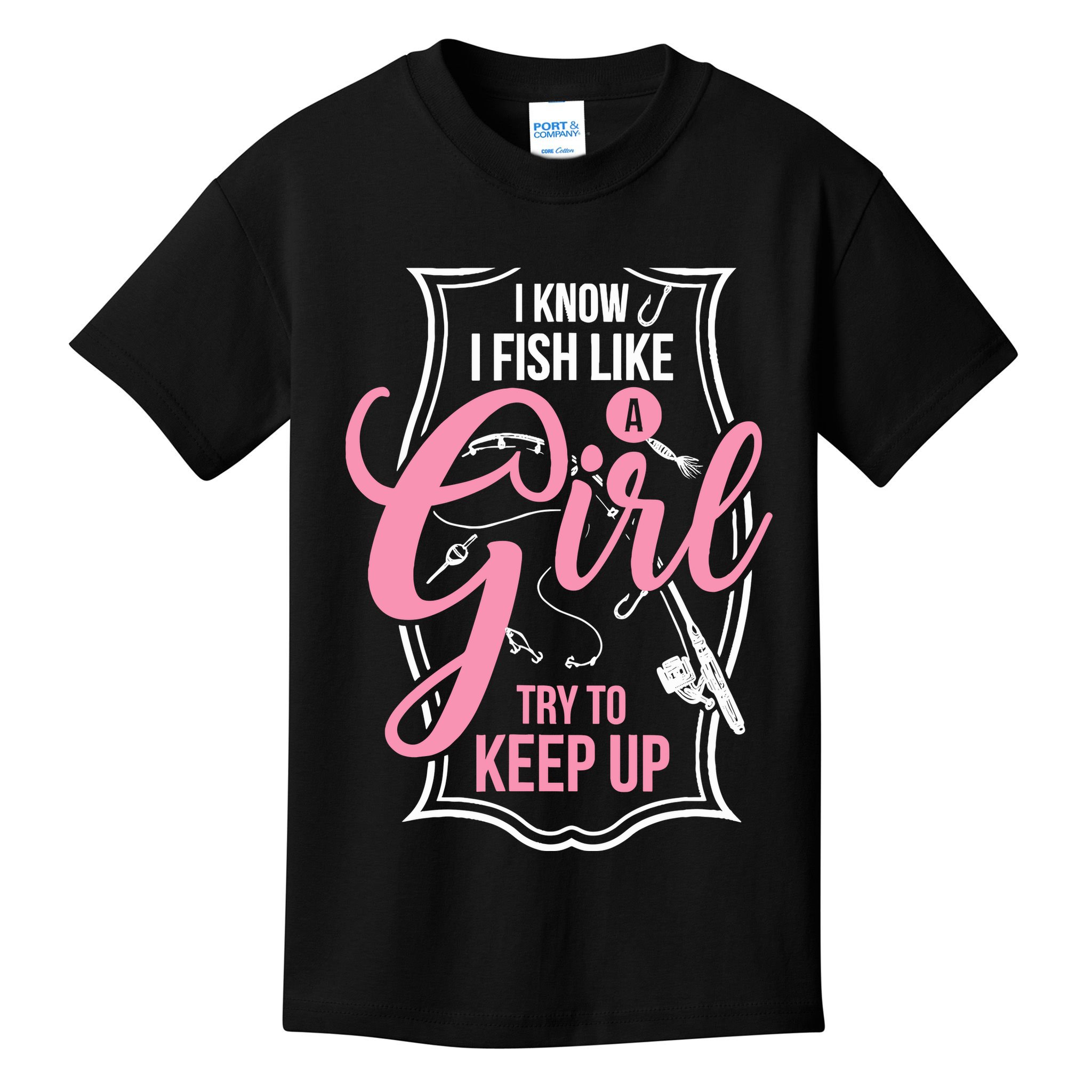 I Know I Fish Like A Girl Try To Keep Up Kids T-Shirt