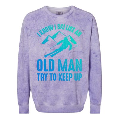 I Know I Ski Like An Old Try To Keep Up Funny Skiing Great Gift Colorblast Crewneck Sweatshirt