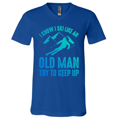 I Know I Ski Like An Old Try To Keep Up Funny Skiing Great Gift V-Neck T-Shirt