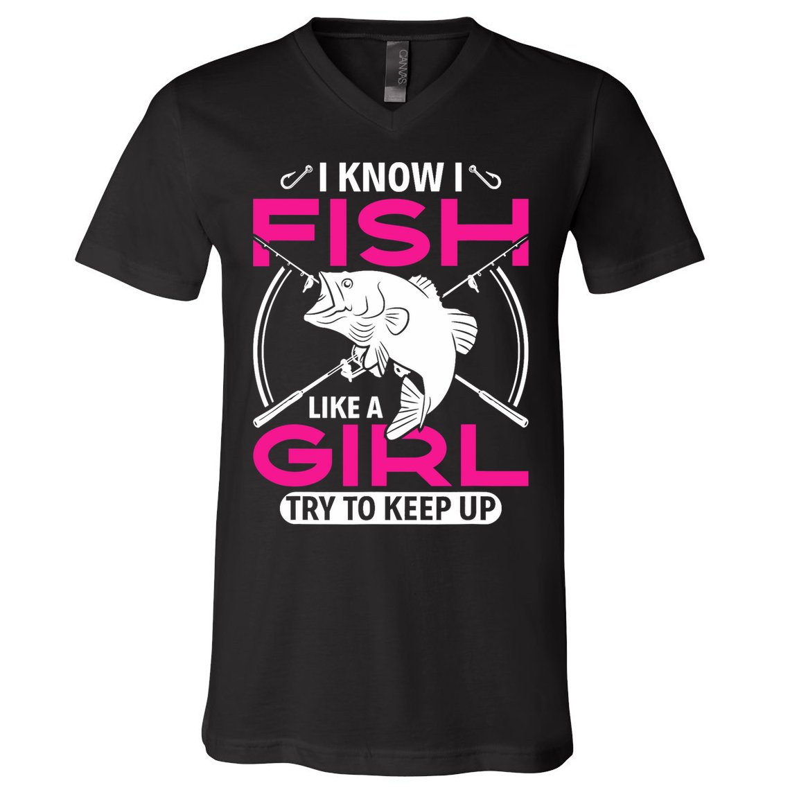 I know I fish like a girl try to keep up funny fishing V-Neck T-Shirt