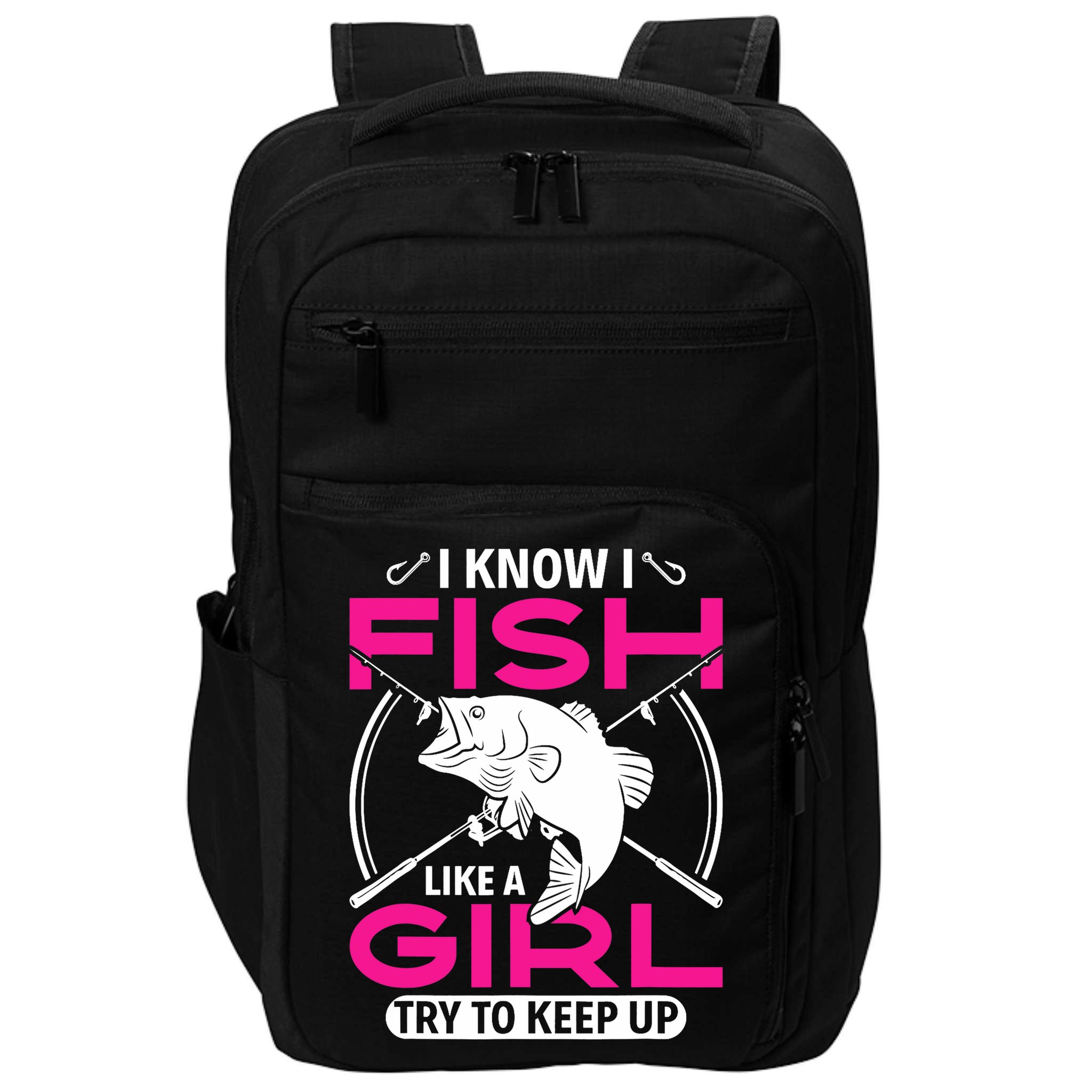 I know I fish like a girl try to keep up funny fishing Impact Tech Backpack