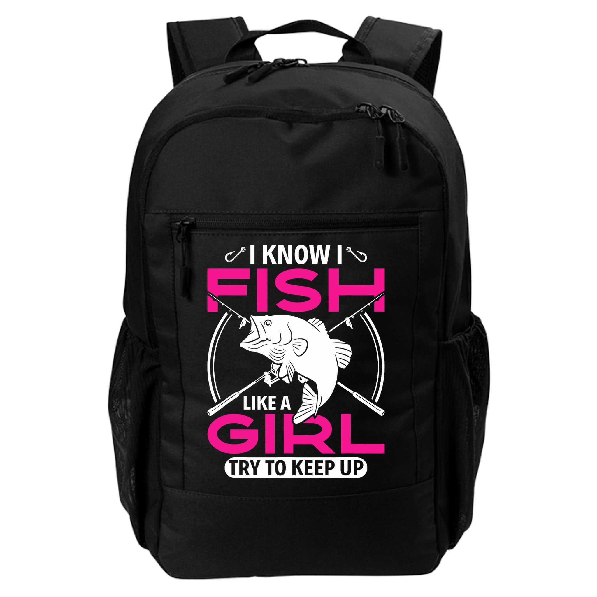 I know I fish like a girl try to keep up funny fishing Backpack