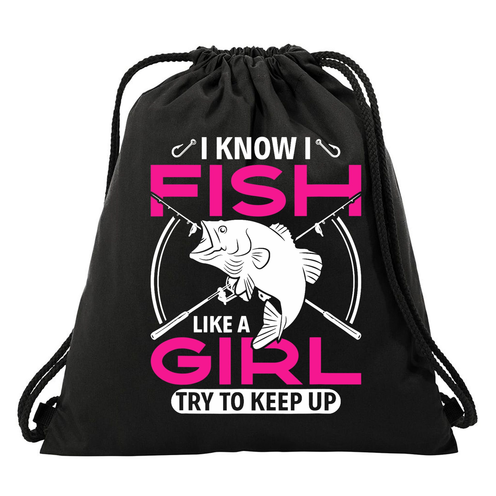 I know I fish like a girl try to keep up funny fishing Drawstring Bag