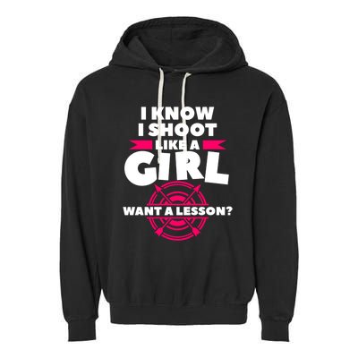 I Know I Shoot Like A Want A Lesson Bow Hunting Gift Garment-Dyed Fleece Hoodie