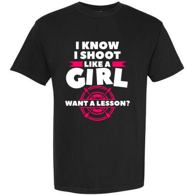 I Know I Shoot Like A Want A Lesson Bow Hunting Gift Garment-Dyed Heavyweight T-Shirt