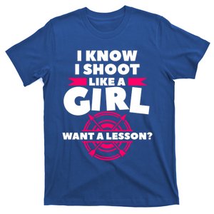 I Know I Shoot Like A Want A Lesson Bow Hunting Gift T-Shirt