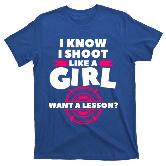 I Know I Shoot Like A Want A Lesson Bow Hunting Gift T-Shirt