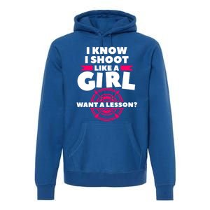 I Know I Shoot Like A Want A Lesson Bow Hunting Gift Premium Hoodie