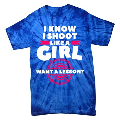 I Know I Shoot Like A Want A Lesson Bow Hunting Gift Tie-Dye T-Shirt