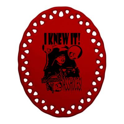 I Knew It Ceramic Oval Ornament