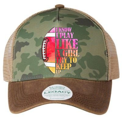 I Know I Play Like A Girl Try To Keep Up Football Game Day Legacy Tie Dye Trucker Hat