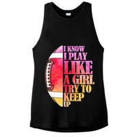 I Know I Play Like A Girl Try To Keep Up Football Game Day Ladies PosiCharge Tri-Blend Wicking Tank